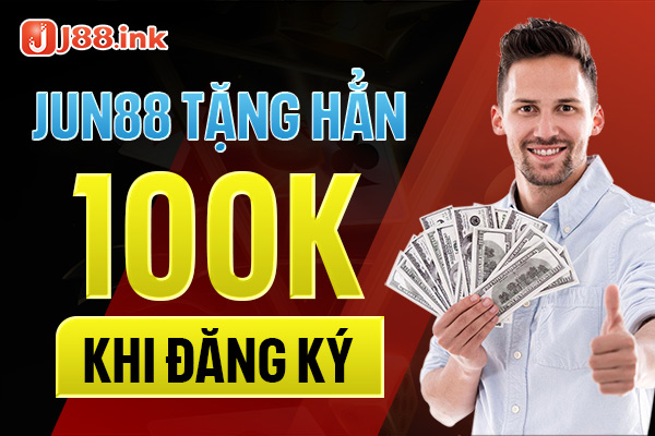 Jun88 tặng hẳn 100k khi đăng ký thành viên mới Jun88 tặng hẳn 100k khi đăng ký thành viên mới